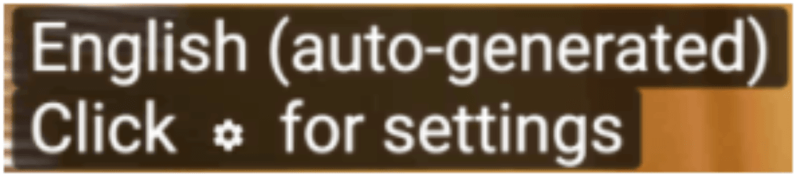 Screenshot showing the text: English (auto generated) and Click for settings, with an image of a settings wheel